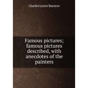   , with anecdotes of the painters Charles Lester Barstow Books
