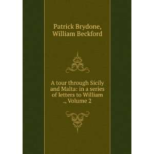   to William ., Volume 2 William Beckford Patrick Brydone Books