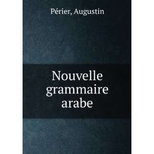  Nouvelle grammaire arabe Augustin PÃ©rier Books