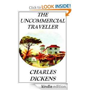 The Uncommercial Traveller Charles Dickens  Kindle Store