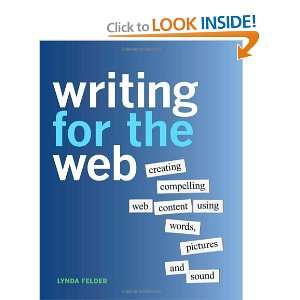 Writing for the Web Creating Compelling Web Content Using Words 