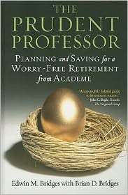 The Prudent Professor Planning and Saving for a Worry Free Retirement 