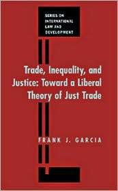 Trade, Inequality and Justice Toward a Liberal Theory of Just Trade 