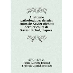   Auguste BÃ©clard, FranÃ§ois Gabriel Boisseau Xavier Bichat  Books