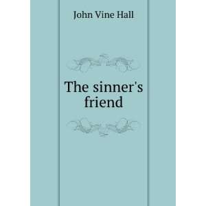 The sinners friend John Vine Hall Books
