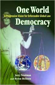 One World Democracy A Progressive Vision for Enforceable Global Law 
