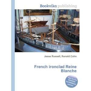    French ironclad Reine Blanche Ronald Cohn Jesse Russell Books