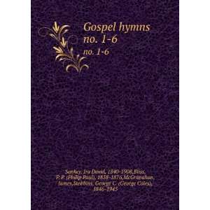  Gospel hymns. no. 1 6 Ira David, 1840 1908,Bliss, P. P 