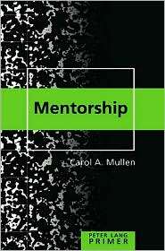 Mentorship Primer, (0820476307), Carol A. Mullen, Textbooks   Barnes 