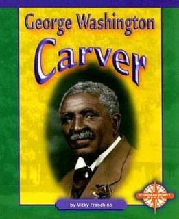   George Washington Carver by Vicky Franchino, Capstone 