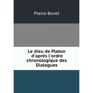   aprÃ¨s lordre chronologique des Dialogues Pierre Bovet Books