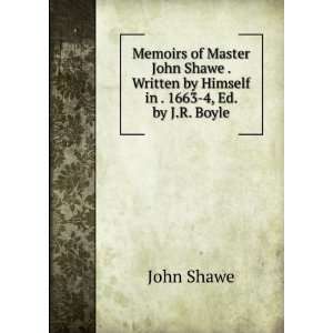   Himself in . 1663 4, Ed. by J.R. Boyle John Shawe  Books