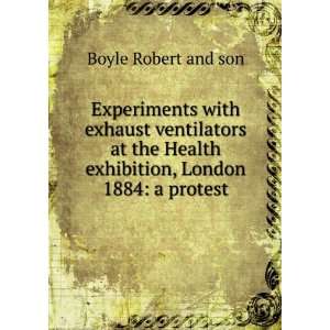   Health exhibition, London 1884 a protest Boyle Robert and son Books