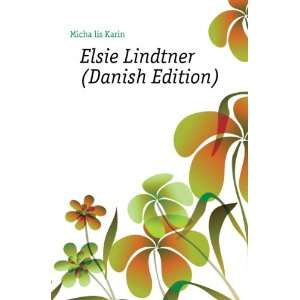  Elsie Lindtner (Danish Edition) MichaÃ«lis Karin Books