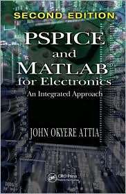 PSPICE and MATLAB for Electronics An Integrated Approach, Second 