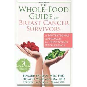  The Whole Food Guide for Breast Cancer Survivors A 