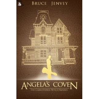 Angelas Coven (The Cabbottown Witch Novels) by Bruce Jenvey (Oct 14 