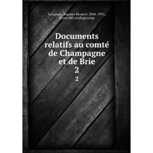   Champagne et de Brie, 1172 1361. 2 Auguste, 1844 1911 Longnon Books