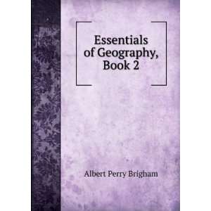    Essentials of Geography, Book 2 Albert Perry Brigham Books