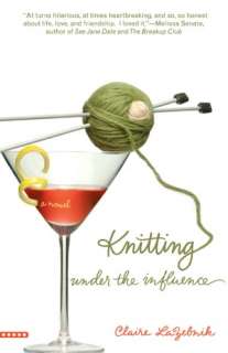   Knitting Under the Influence by Claire LaZebnik 