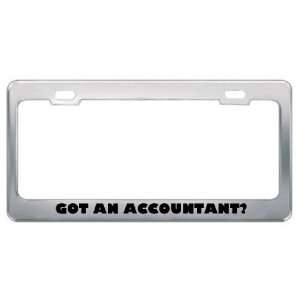 Got An Accountant? Career Profession Metal License Plate Frame Holder 
