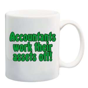  ACCOUNTANTS WORK THEIR ASSETS OFF Mug Coffee Cup 11 oz 