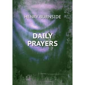  DAILY PRAYERS HENRY BURNSIDE Books