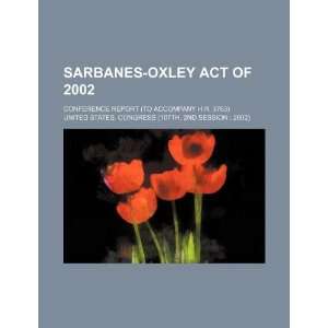 Sarbanes Oxley Act of 2002 conference report (to accompany H.R. 3763)