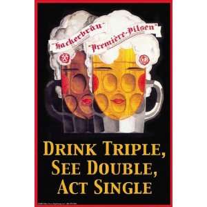 Exclusive By Buyenlarge Drink Triple, See Double, Act Single 20x30 