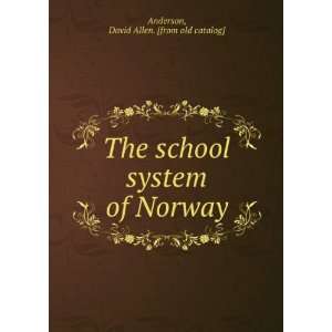  The school system of Norway David Allen. Anderson Books