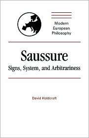 Saussure Signs, System and Arbitrariness, (0521339189), David 