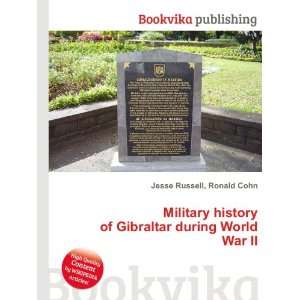   of Gibraltar during World War II Ronald Cohn Jesse Russell Books
