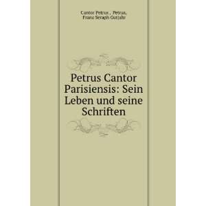   seine Schriften. Petrus, Franz Seraph Gutjahr Cantor Petrus  Books