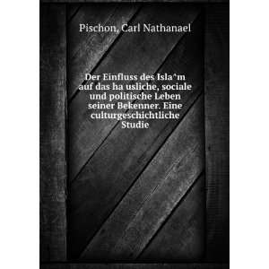   . Eine culturgeschichtliche Studie Carl Nathanael Pischon Books