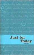 Just for Today Daily Meditations for Recovering Addicts