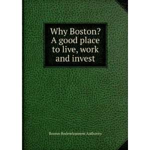  Why Boston? A good place to live, work and invest Boston 