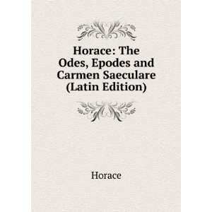   , Epodes and Carmen saeculare; (Latin Edition) Horace Horace Books