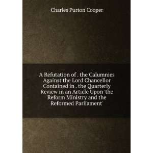  A Refutation of . the Calumnies Against the Lord Chancellor 