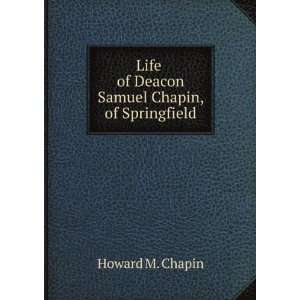   Life of Deacon Samuel Chapin, of Springfield Howard M. Chapin Books
