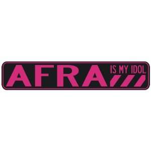   AFRA IS MY IDOL  STREET SIGN