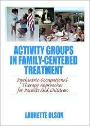 Activity Groups in Family Centered Treatment Psychiatric Occupational 