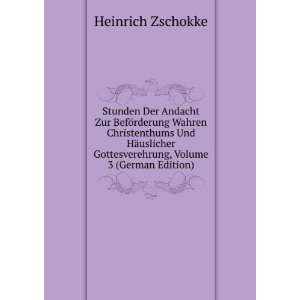   Gottesverehrung, Volume 3 (German Edition) Heinrich Zschokke Books