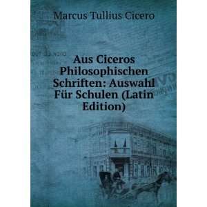   Auswahl FÃ¼r Schulen (Latin Edition) Marcus Tullius Cicero Books