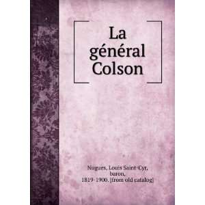  La geÌneÌral Colson Louis Saint Cyr, baron, 1819 1900 
