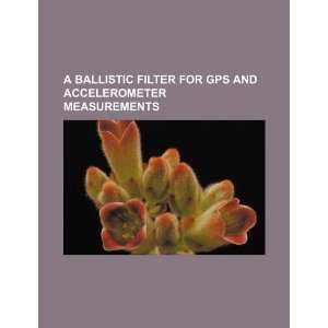  A ballistic filter for GPS and accelerometer measurements 