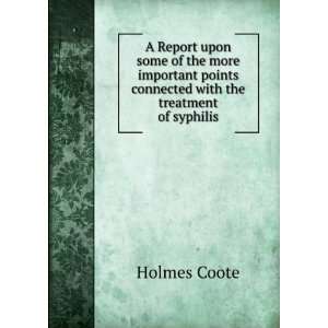   points connected with the treatment of syphilis Holmes Coote Books