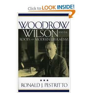  Woodrow Wilson and the Roots of Modern Liberalism 