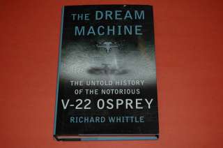   , Untold history of the notorious V 22 Osprey Richard Whittle  