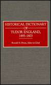 Historical Dictionary of Tudor England, 1485 1603, (0313265984 