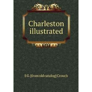   Charleston illustrated S G. [from old catalog] Crouch Books